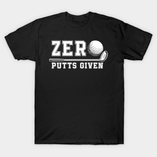 Funny Golf Golfer Zero putts given T-Shirt